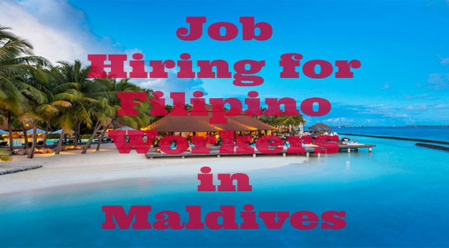 Hiring For Filipino Workers in Maldives 2017